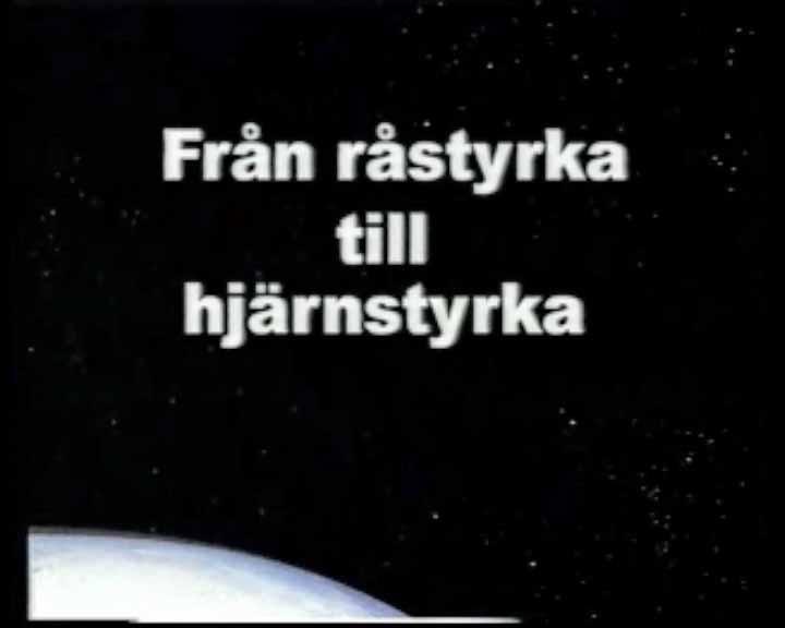 Från råstyrka till hjärnstyrka